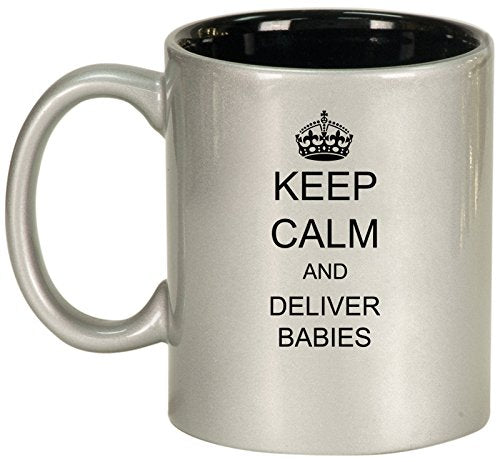Ceramic Coffee Tea Mug Cup Keep Calm And Deliver Babies OB GYN Doctor Nurse (Silver)