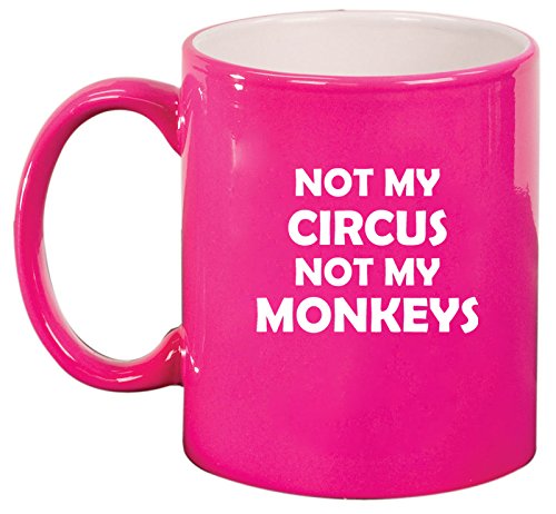 Ceramic Coffee Tea Mug Cup Not My Circus Not My Monkeys Mother Mom Father Dad (Pink)