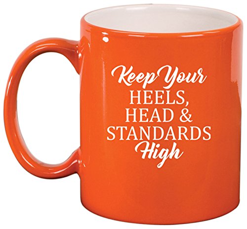 Ceramic Coffee Tea Mug Cup Keep Your Heels, Head And Standards High (Orange)