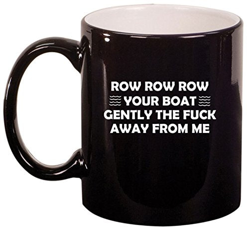 Ceramic Coffee Tea Mug Cup Row Your Boat Away From Me Funny (Black)