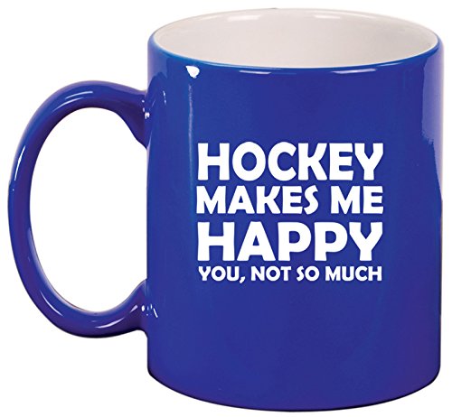 Ceramic Coffee Tea Mug Cup Funny Hockey Makes Me Happy You Not So Much (Blue)