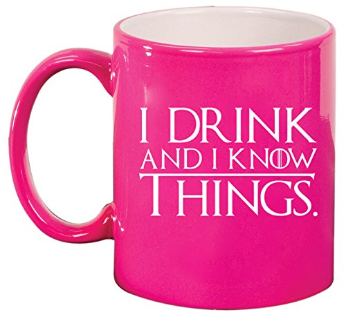 Ceramic Coffee Tea Mug Cup Funny I Drink And I Know Things (Pink)