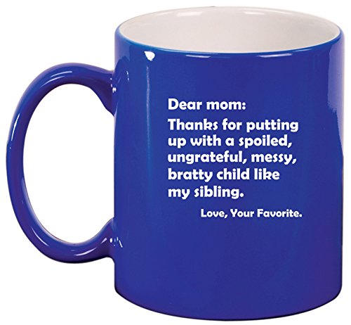 Ceramic Coffee Tea Mug Cup Dear Mom Thanks For Putting Up With A Bratty Child Love Your Favorite (Blue)