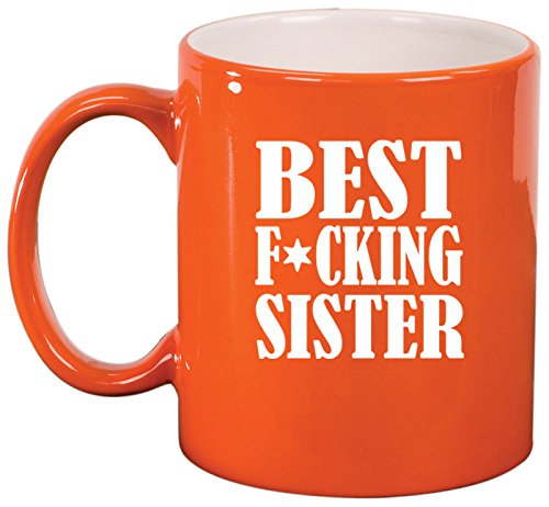 Ceramic Coffee Tea Mug Cup Best F ing Sister (Orange)