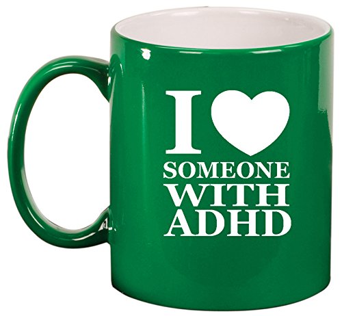 Ceramic Coffee Tea Mug Cup I Love Someone with ADHD (Green)