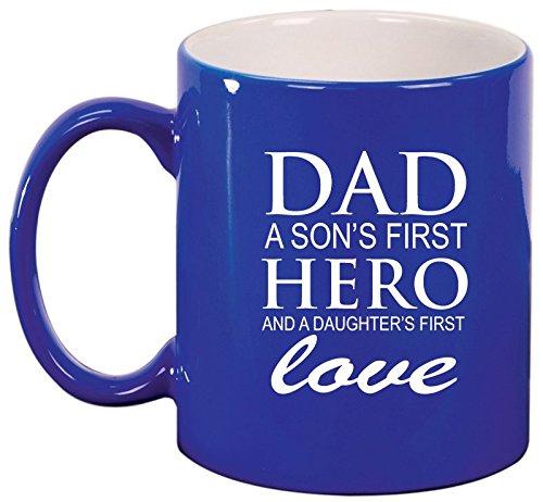 Ceramic Coffee Tea Mug Cup Dad A Son's Fist Hero And A Daughter's First Love Father (Blue)