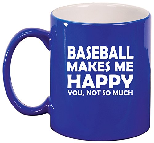 Ceramic Coffee Tea Mug Cup Funny Baseball Makes Me Happy You Not So Much (Blue)