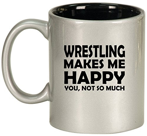 Ceramic Coffee Tea Mug Cup Funny Wrestling Makes Me Happy You Not So Much (Silver)