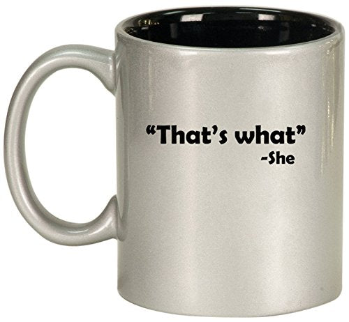 Ceramic Coffee Tea Mug Cup That's What She Said (Silver)