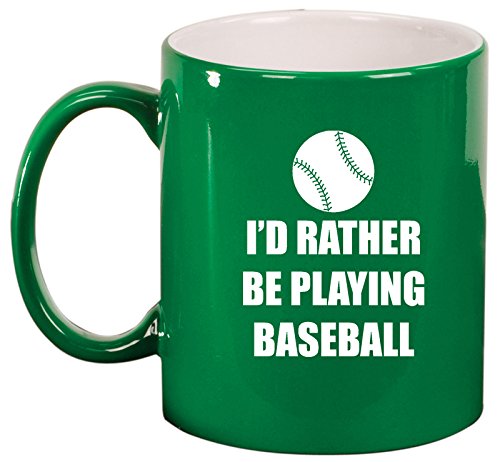 Ceramic Coffee Tea Mug Cup I'd Rather Be Playing Baseball (Green)