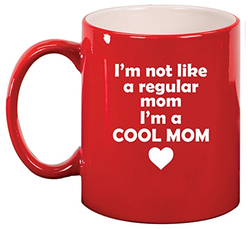 Ceramic Coffee Tea Mug Cup I'm Not A Regular Mom I'm A Cool Mom (Red)