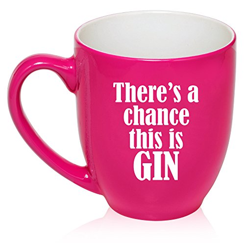 16 oz Large Bistro Mug Ceramic Coffee Tea Glass Cup There's A Chance This Is Gin (Hot Pink)
