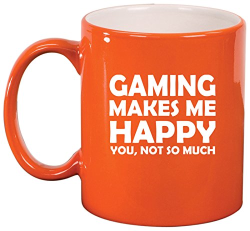 Ceramic Coffee Tea Mug Cup Funny Gaming Makes Me Happy You Not So Much (Orange)