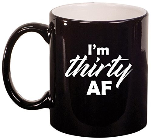 Ceramic Coffee Tea Mug Cup I'm Thirty AF Funny 30th Birthday (Black)
