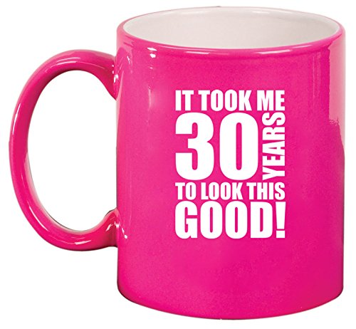 Ceramic Coffee Tea Mug Cup It Took Me 30 Years To Look This Good 30th Birthday (Pink)