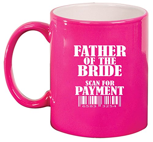 Ceramic Coffee Tea Mug Cup Father Of The Bride Scan For Payment Funny (Pink)