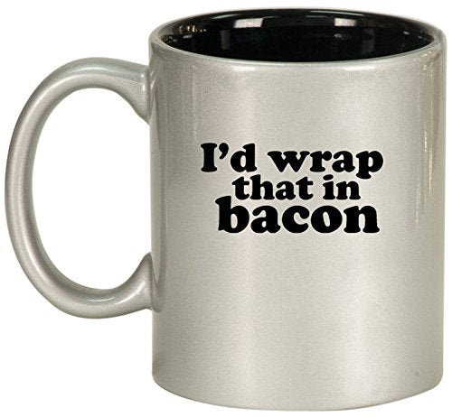 Ceramic Coffee Tea Mug I'd Wrap That In Bacon (Silver)