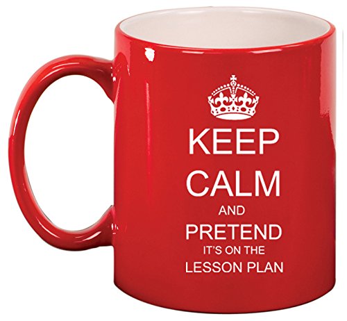 Ceramic Coffee Tea Mug Cup Keep Calm And Pretend It's On the Lesson Plan Teacher (Red)