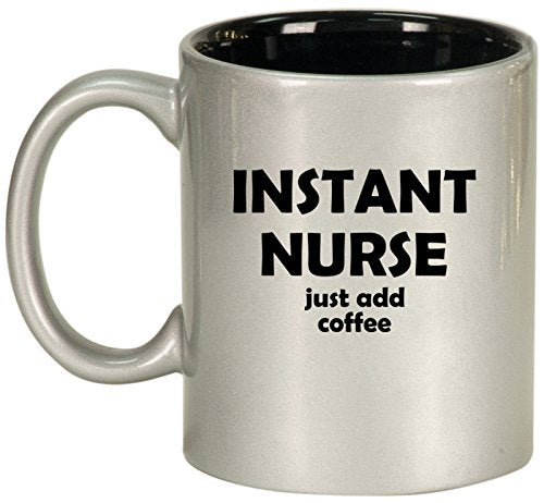 Ceramic Coffee Tea Mug Cup Instant Nurse Just Add Coffee Funny (Silver)
