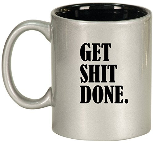 Ceramic Coffee Tea Mug Cup Get Sh*t Done (Silver)