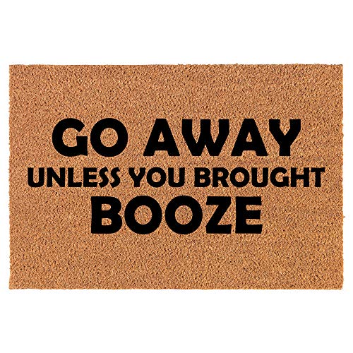 Coir Doormat Front Door Mat New Home Closing Housewarming Gift Go Away Unless You Brought Booze Funny (24" x 16" Small)