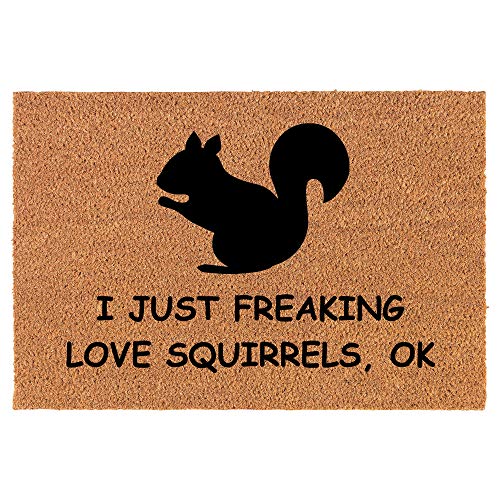 Coir Doormat Front Door Mat New Home Closing Housewarming Gift I Just Freaking Love Squirrels Funny (24" x 16" Small)