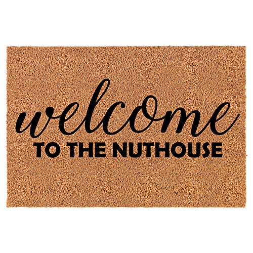 Coir Doormat Front Door Mat New Home Closing Housewarming Gift Welcome to The Nuthouse Funny (24" x 16" Small)