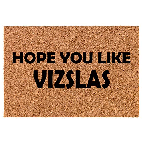 Coir Doormat Front Door Mat New Home Closing Housewarming Gift Hope You Like Vizslas (24" x 16" Small)