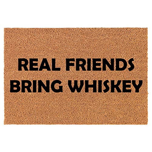 Coir Doormat Front Door Mat New Home Closing Housewarming Gift Real Friends Bring Whiskey Funny (24" x 16" Small)