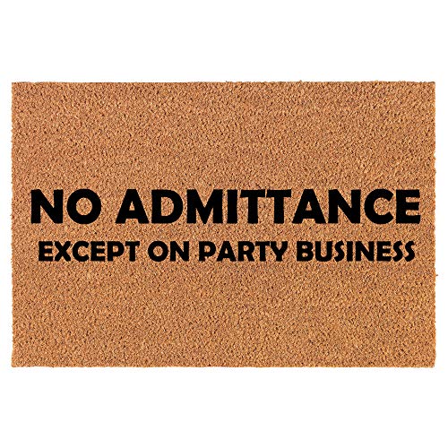 Coir Doormat Front Door Mat New Home Closing Housewarming Gift No Admittance Except On Party Business Funny (24" x 16" Small)