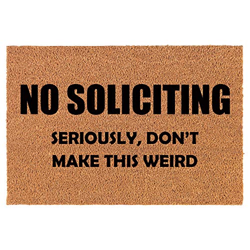 Coir Doormat Front Door Mat New Home Closing Housewarming Gift No Soliciting Don't Make This Weird Funny (24" x 16" Small)