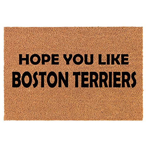 Coir Doormat Front Door Mat New Home Closing Housewarming Gift Hope You Like Boston Terriers (30" x 18" Standard)