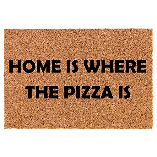 Coir Doormat Front Door Mat New Home Closing Housewarming Gift Home is Where The Pizza is Funny (24" x 16" Small)