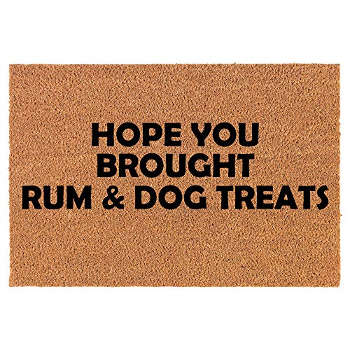 Coir Doormat Front Door Mat New Home Closing Housewarming Gift Hope You Brought Rum & Dog Treats Funny (24" x 16" Small)