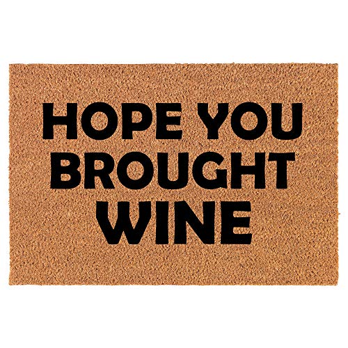 Coir Doormat Front Door Mat New Home Closing Housewarming Gift Hope You Brought Wine Funny (24" x 16" Small)