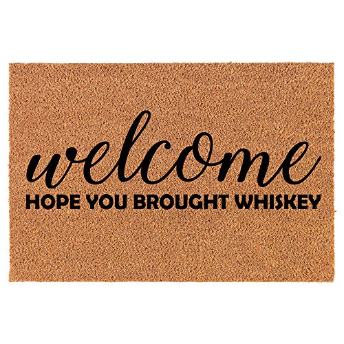 Coir Doormat Front Door Mat New Home Closing Housewarming Gift Welcome Hope You Brought Whiskey Funny (24" x 16" Small)