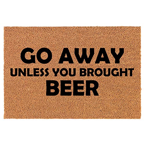 Coir Doormat Front Door Mat New Home Closing Housewarming Gift Go Away Unless You Brought Beer Funny (24" x 16" Small)