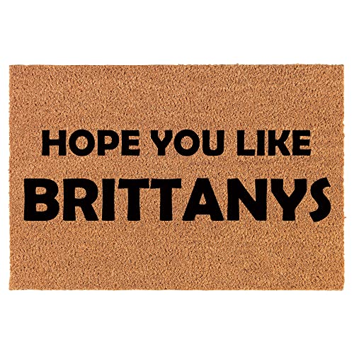Coir Doormat Front Door Mat New Home Closing Housewarming Gift Hope You Like Brittanys Brittany Spaniel Dog (30" x 18" Standard)