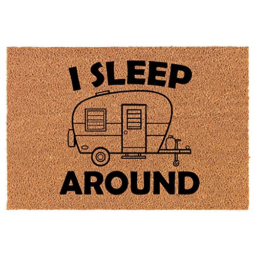 Coir Doormat Front Door Mat New Home Closing Housewarming Gift I Sleep Around Camper Camp Funny (30" x 18" Standard)