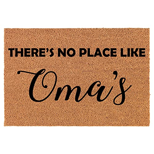 Coir Doormat Front Door Mat New Home Closing Housewarming Gift There's No Place Like Oma's Grandma Grandmother (24" x 16" Small)