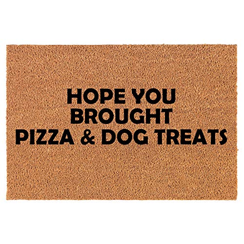 Coir Doormat Front Door Mat New Home Closing Housewarming Gift Hope You Brought Pizza & Dog Treats Funny (24" x 16" Small)
