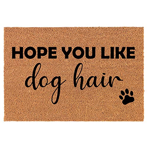 Coir Doormat Front Door Mat New Home Closing Housewarming Gift Hope You Like Dog Hair Funny (30" x 18" Standard)