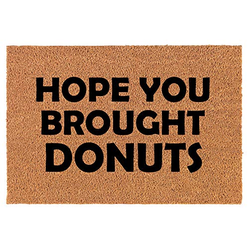 Coir Doormat Front Door Mat New Home Closing Housewarming Gift Hope You Brought Donuts Funny (24" x 16" Small)