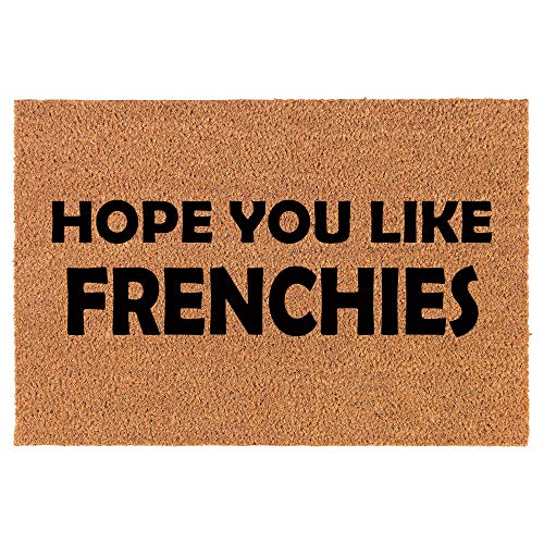 Coir Doormat Front Door Mat New Home Closing Housewarming Gift Hope You Like Frenchies French Bulldogs (24" x 16" Small)