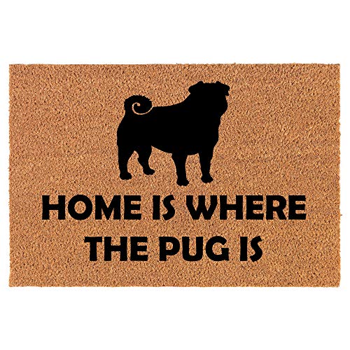 Coir Doormat Front Door Mat New Home Closing Housewarming Gift Home is Where The Pug is (24" x 16" Small)