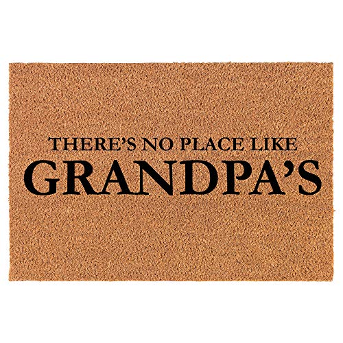 Coir Doormat Front Door Mat New Home Closing Housewarming Gift There's No Place Like Grandpa's Grandfather (24" x 16" Small)