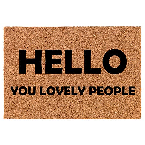 Coir Doormat Front Door Mat New Home Closing Housewarming Gift Hello You Lovely People Funny (24" x 16" Small)