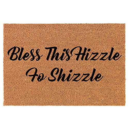 Coir Doormat Front Door Mat New Home Closing Housewarming Gift Bless This Hizzle Fo Shizzle Funny (30" x 18" Standard)