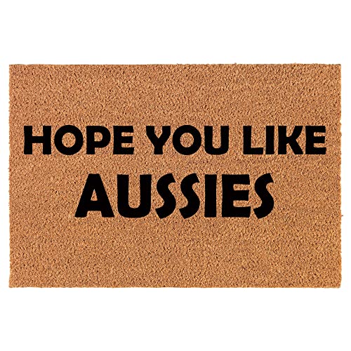 Coir Doormat Front Door Mat New Home Closing Housewarming Gift Hope You Like Aussies Australian Shepherd (30" x 18" Standard)
