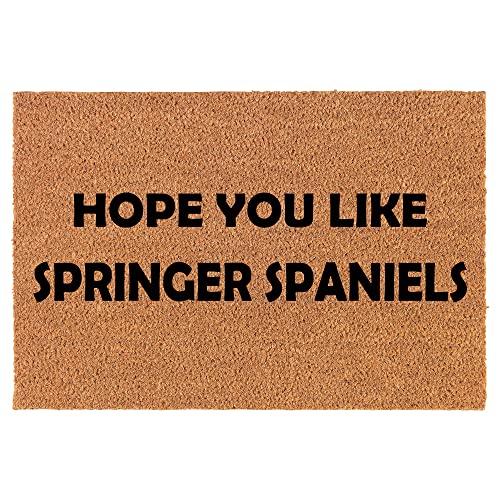 Coir Doormat Front Door Mat New Home Closing Housewarming Gift Hope You Like Springer Spaniels (24" x 16" Small)
